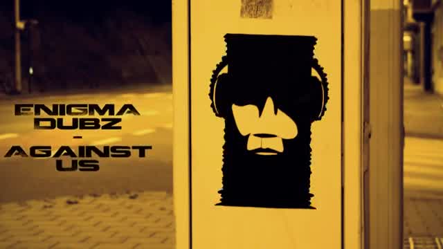 Enigma Dubz - Against Us