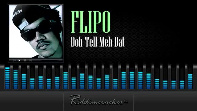 Flipo - Doh Tell Meh Dat (remix)