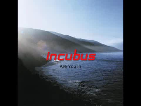 Incubus - Are You In?