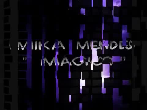 Mika Mendes - Mágico