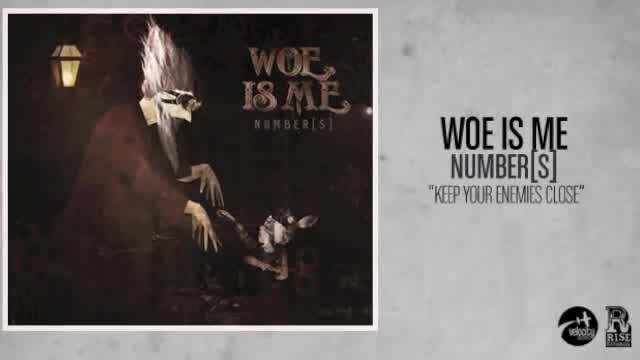 Woe, Is Me - Keep Your Enemies Close