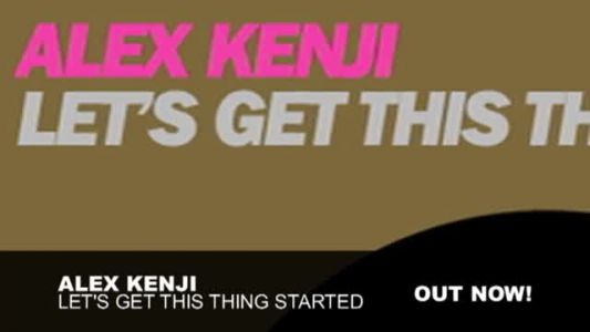 Alex Kenji - Let’s Get This Thing Started