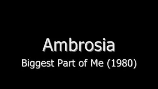 Ambrosia - Biggest Part of Me