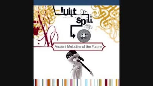 Built to Spill - Kicked It in the Sun