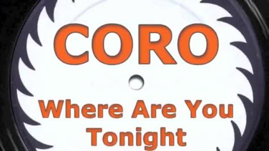 Coro - Where Are You Tonight