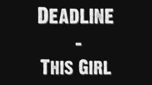 Deadline - This Girl