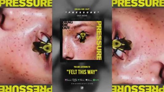 Drag me out - Felt This Way