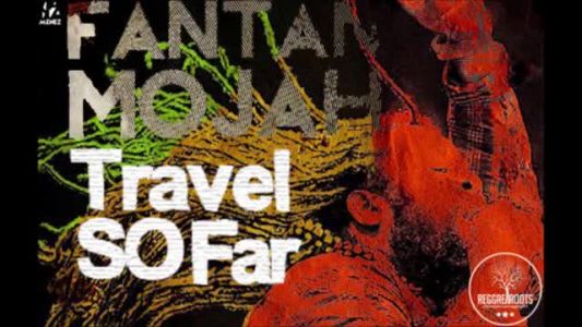 Fantan Mojah - Travel So Far
