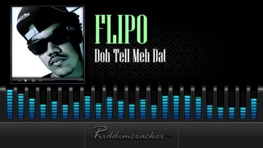 Flipo - Doh Tell Meh Dat (remix)