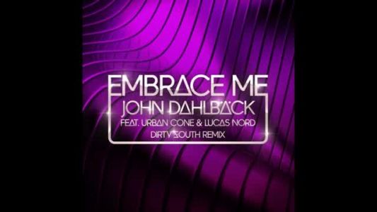 John Dahlbäck - Embrace Me (Dirty South remix)