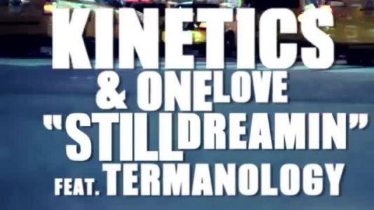 Kinetics & One Love - Still Dreamin'