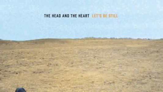 The Head and the Heart - Let's Be Still